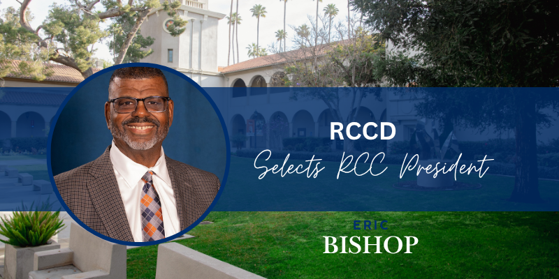 RCCD announcement introducing Eric Bishop as the selected Riverside City College president.